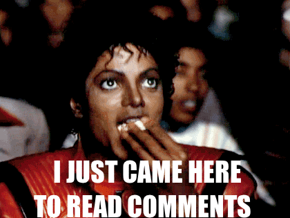 Just-came-here-to-read-the-comments.gif