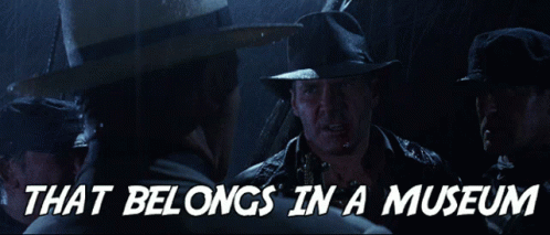 indiana-jones-belongs-in-a-museum.gif