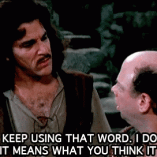 princess-bride-you-keep-using-that-word